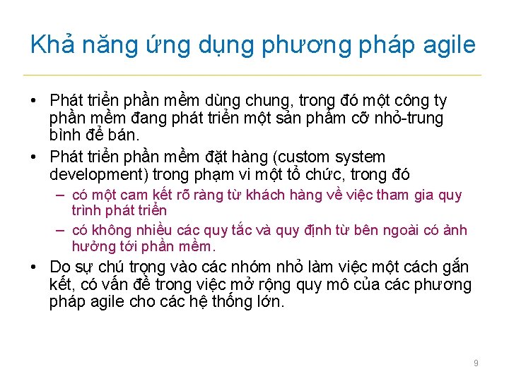 Khả năng ứng dụng phương pháp agile • Phát triển phần mềm dùng chung,