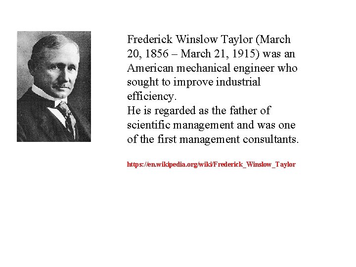 Frederick Winslow Taylor (March 20, 1856 – March 21, 1915) was an American mechanical