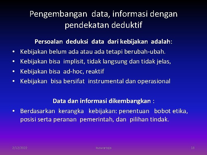 Pengembangan data, informasi dengan pendekatan deduktif • • Persoalan deduksi data dari kebijakan adalah: