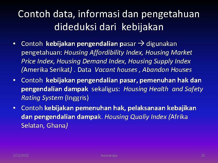 Contoh data, informasi dan pengetahuan dideduksi dari kebijakan • Contoh kebijakan pengendalian pasar digunakan