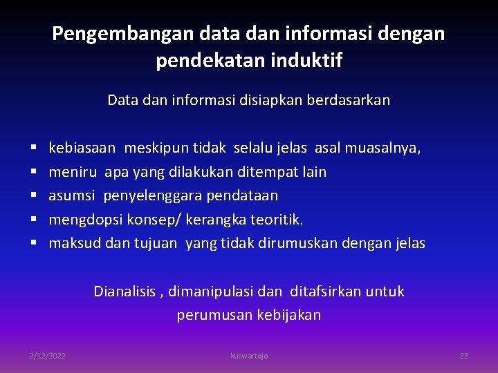 Pengembangan data dan informasi dengan pendekatan induktif Data dan informasi disiapkan berdasarkan § §