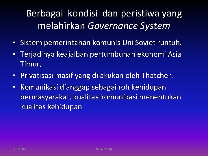 Berbagai kondisi dan peristiwa yang melahirkan Governance System • Sistem pemerintahan komunis Uni Soviet