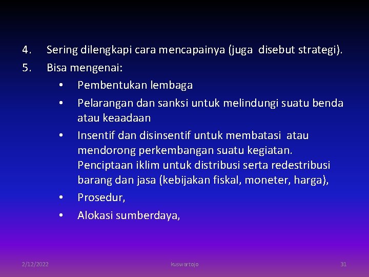 4. 5. Sering dilengkapi cara mencapainya (juga disebut strategi). Bisa mengenai: • Pembentukan lembaga