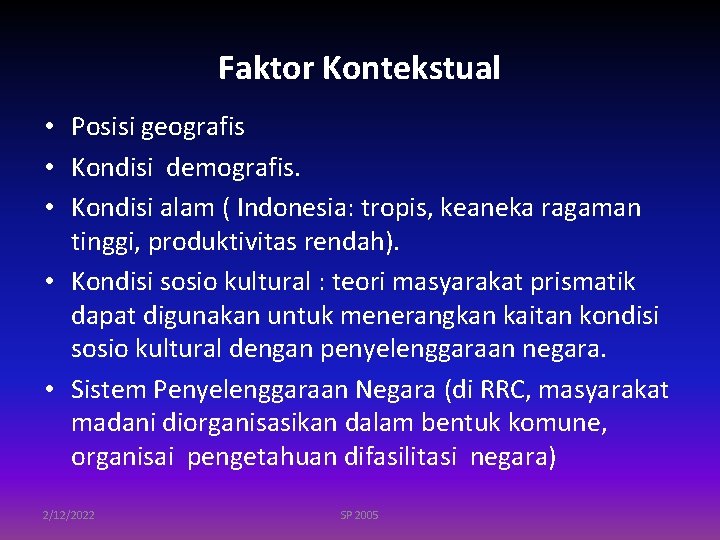 Faktor Kontekstual • Posisi geografis • Kondisi demografis. • Kondisi alam ( Indonesia: tropis,