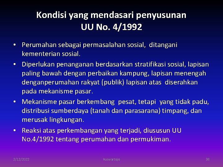 Kondisi yang mendasari penyusunan UU No. 4/1992 • Perumahan sebagai permasalahan sosial, ditangani kementerian