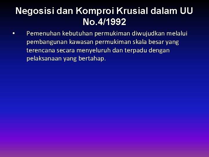 Negosisi dan Komproi Krusial dalam UU No. 4/1992 • Pemenuhan kebutuhan permukiman diwujudkan melalui