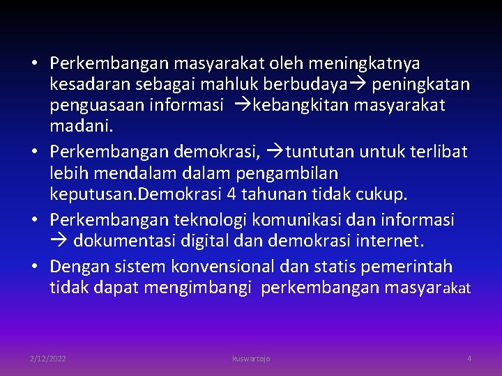  • Perkembangan masyarakat oleh meningkatnya kesadaran sebagai mahluk berbudaya peningkatan penguasaan informasi kebangkitan