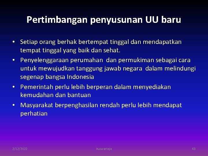 Pertimbangan penyusunan UU baru • Setiap orang berhak bertempat tinggal dan mendapatkan tempat tinggal