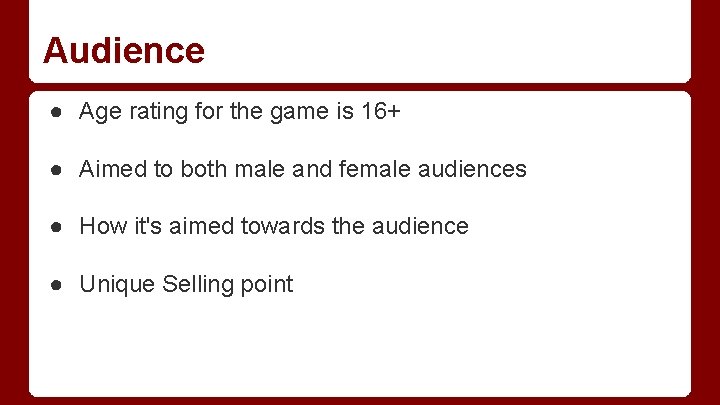 Audience ● Age rating for the game is 16+ ● Aimed to both male