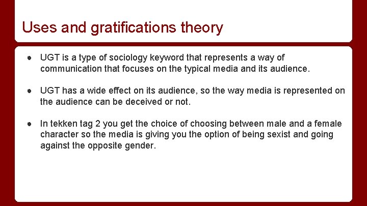 Uses and gratifications theory ● UGT is a type of sociology keyword that represents