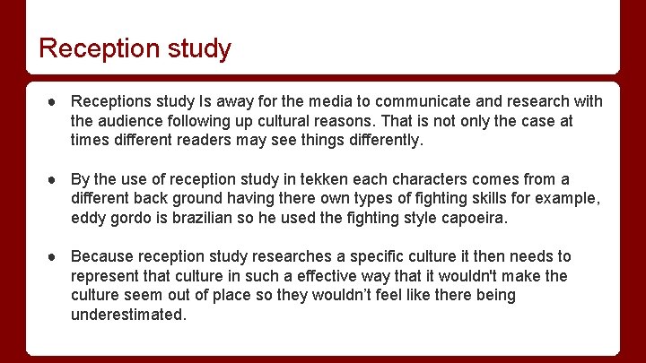 Reception study ● Receptions study Is away for the media to communicate and research