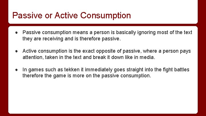 Passive or Active Consumption ● Passive consumption means a person is basically ignoring most