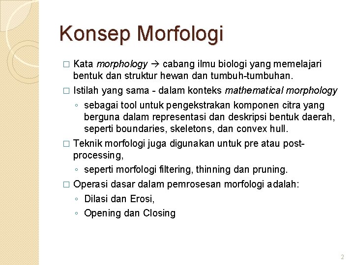 Konsep Morfologi � Kata morphology cabang ilmu biologi yang memelajari bentuk dan struktur hewan
