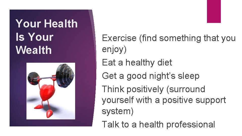 Your Health Is Your Wealth Exercise (find something that you enjoy) Eat a healthy