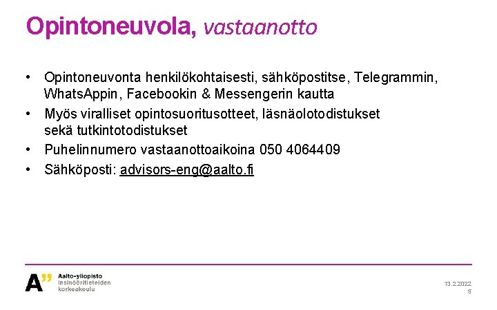 Opintoneuvola, vastaanotto • Opintoneuvonta henkilökohtaisesti, sähköpostitse, Telegrammin, Whats. Appin, Facebookin & Messengerin kautta •