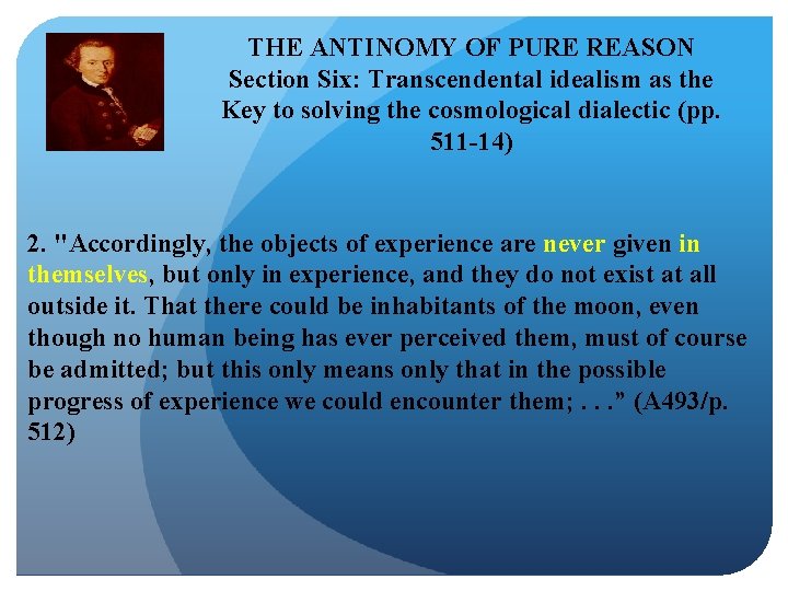 THE ANTINOMY OF PURE REASON Section Six: Transcendental idealism as the Key to solving