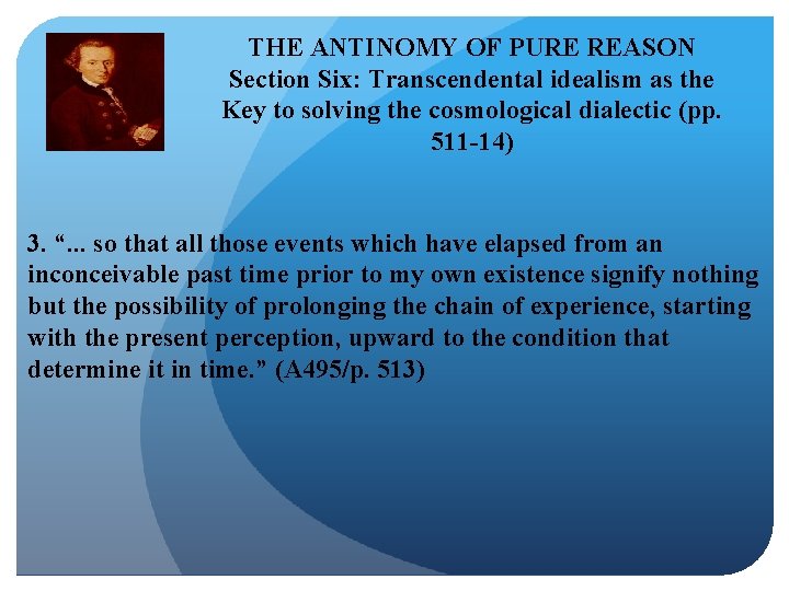 THE ANTINOMY OF PURE REASON Section Six: Transcendental idealism as the Key to solving