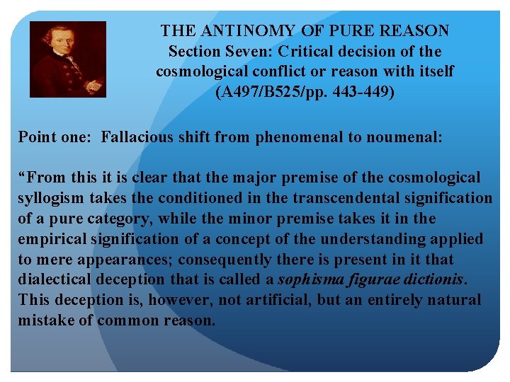 THE ANTINOMY OF PURE REASON Section Seven: Critical decision of the cosmological conflict or