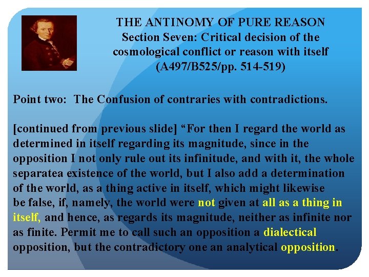 THE ANTINOMY OF PURE REASON Section Seven: Critical decision of the cosmological conflict or