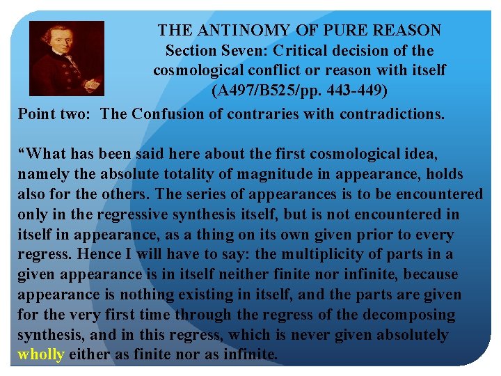 THE ANTINOMY OF PURE REASON Section Seven: Critical decision of the cosmological conflict or