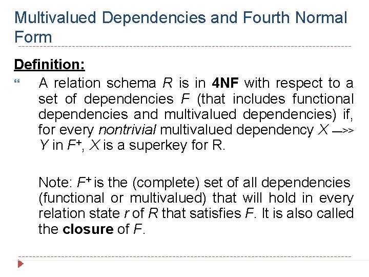 Multivalued Dependencies and Fourth Normal Form Definition: A relation schema R is in 4