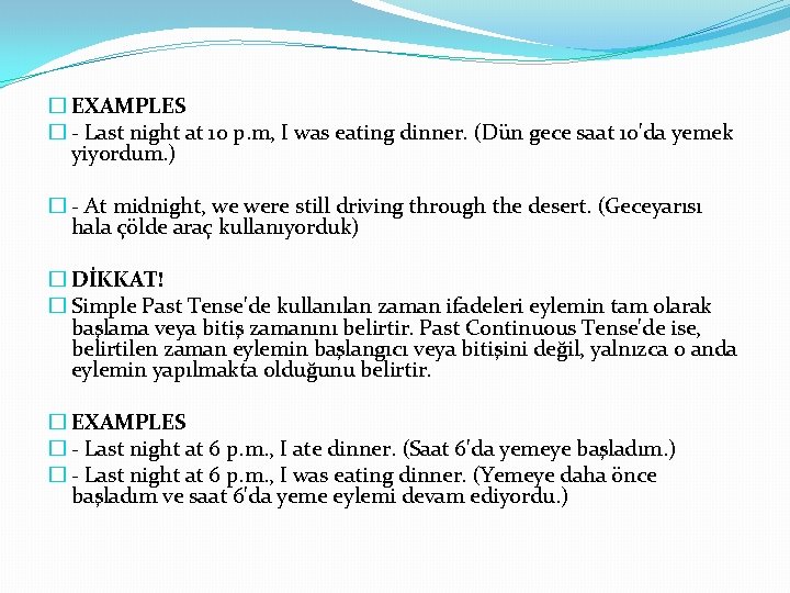 � EXAMPLES � - Last night at 10 p. m, I was eating dinner. � EXAMPLES � - Last night at 10 p. m, I was eating dinner.