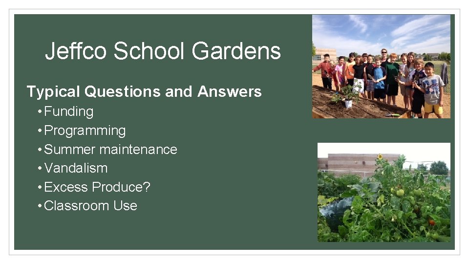 Jeffco School Gardens Typical Questions and Answers • Funding • Programming • Summer maintenance