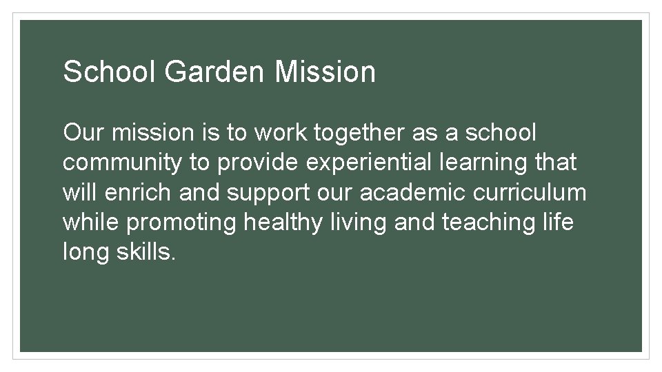 School Garden Mission Our mission is to work together as a school community to