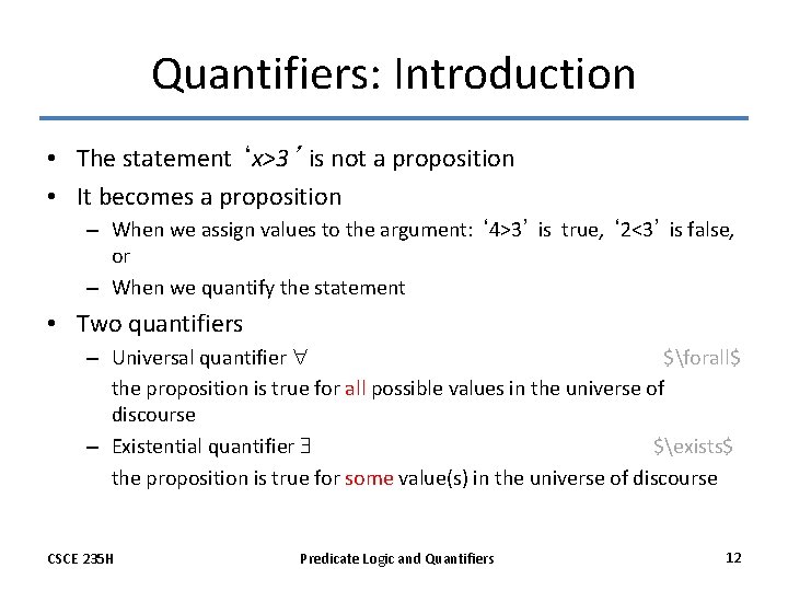 Quantifiers: Introduction • The statement ‘x>3’ is not a proposition • It becomes a