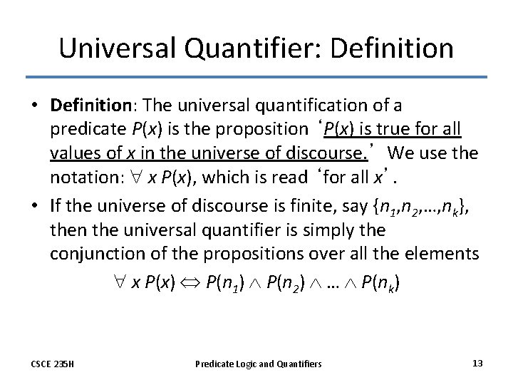Universal Quantifier: Definition • Definition: The universal quantification of a predicate P(x) is the