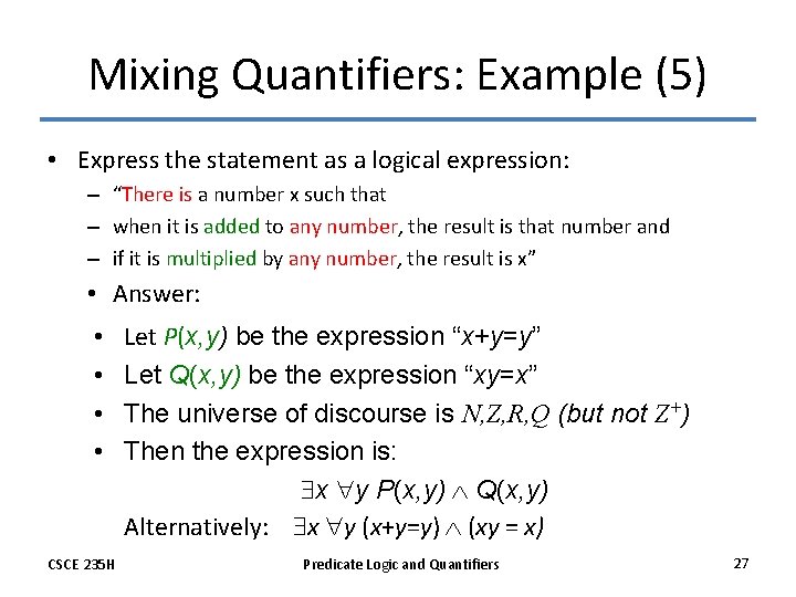 Mixing Quantifiers: Example (5) • Express the statement as a logical expression: – “There