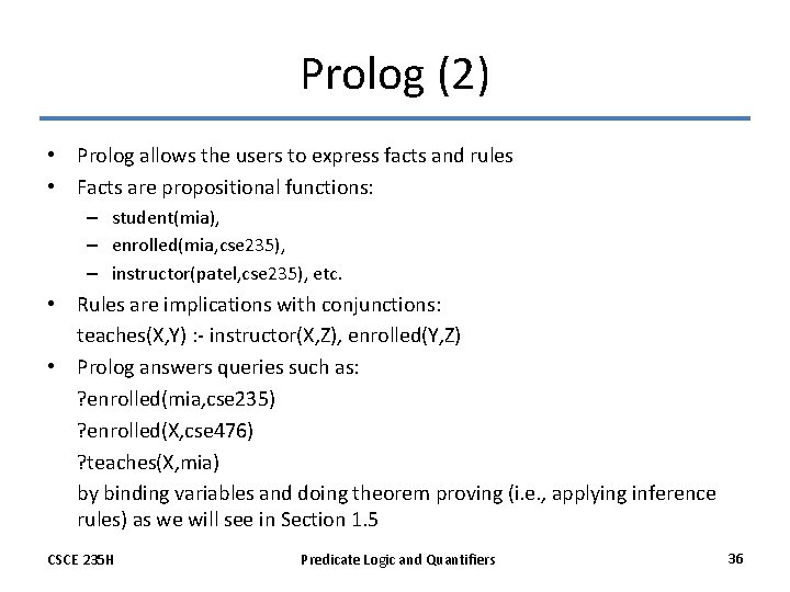 Prolog (2) • Prolog allows the users to express facts and rules • Facts