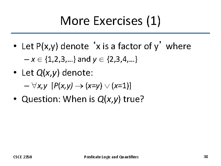 More Exercises (1) • Let P(x, y) denote ‘x is a factor of y’