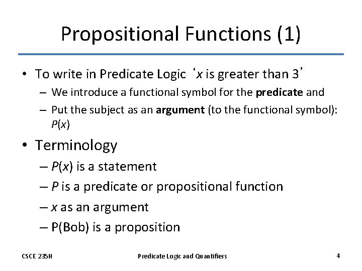 Propositional Functions (1) • To write in Predicate Logic ‘x is greater than 3’