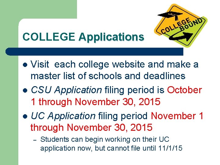 COLLEGE Applications Visit each college website and make a master list of schools and