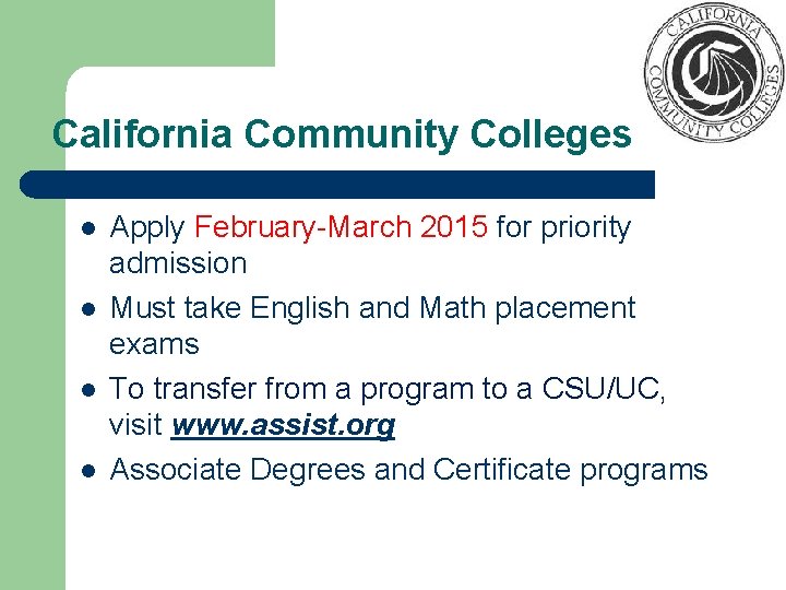 California Community Colleges l l Apply February-March 2015 for priority admission Must take English
