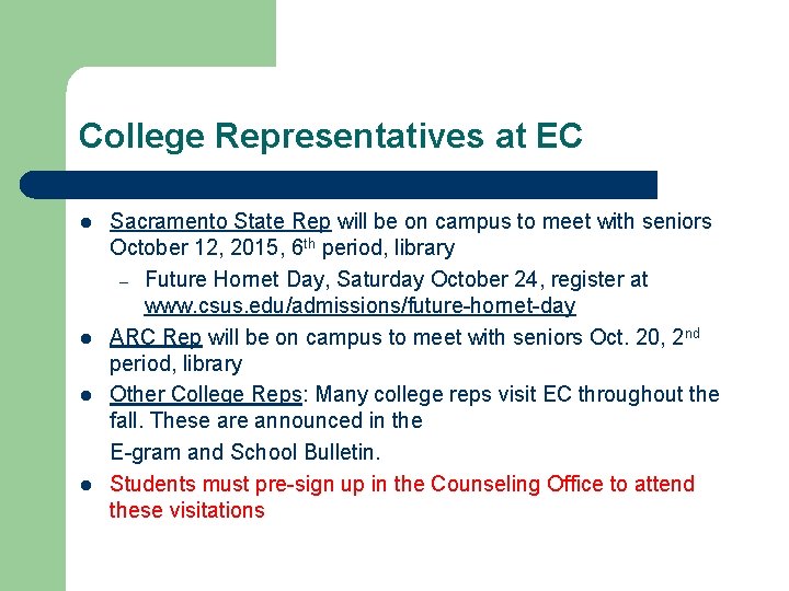 College Representatives at EC l l Sacramento State Rep will be on campus to