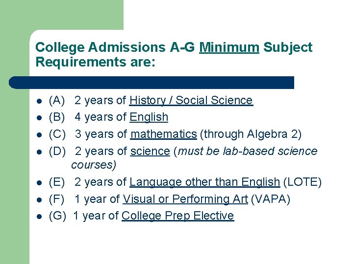 College Admissions A-G Minimum Subject Requirements are: l l l l (A) (B) (C)