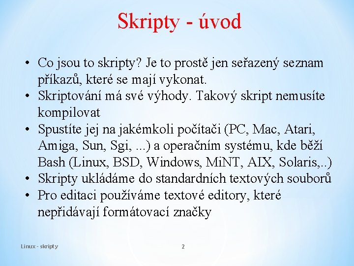 Skripty - úvod • Co jsou to skripty? Je to prostě jen seřazený seznam