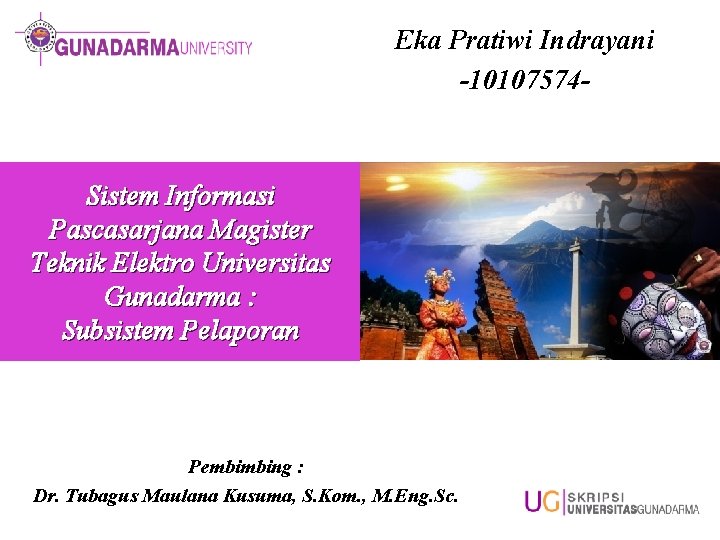 Eka Pratiwi Indrayani -10107574 - Sistem Informasi Pascasarjana Magister Teknik Elektro Universitas Gunadarma :