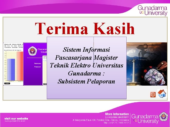 Terima Kasih Sistem Informasi Pascasarjana Magister Teknik Elektro Universitas Gunadarma : Subsistem Pelaporan 