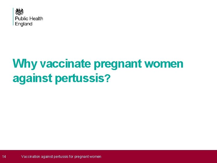 Why vaccinate pregnant women against pertussis? 14 Vaccination against pertussis for pregnant women 