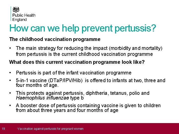 How can we help prevent pertussis? The childhood vaccination programme • The main strategy