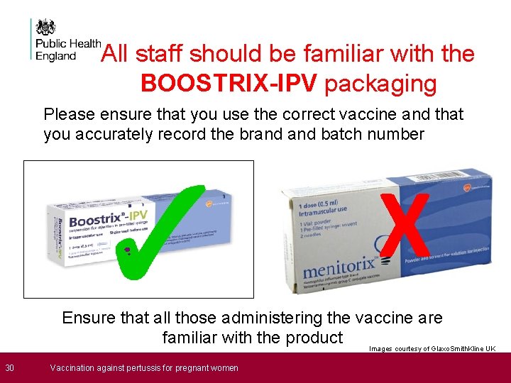 All staff should be familiar with the BOOSTRIX-IPV packaging Please ensure that you use