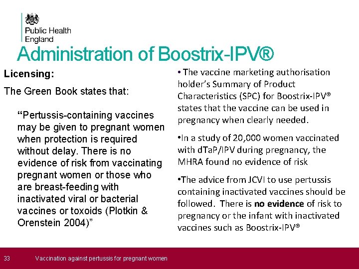 Administration of Boostrix-IPV® Licensing: The Green Book states that: “Pertussis-containing vaccines may be given