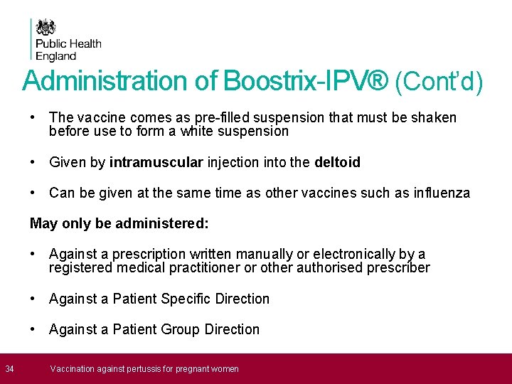 Administration of Boostrix-IPV® (Cont’d) • The vaccine comes as pre-filled suspension that must be