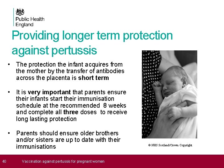 Providing longer term protection against pertussis • The protection the infant acquires from the