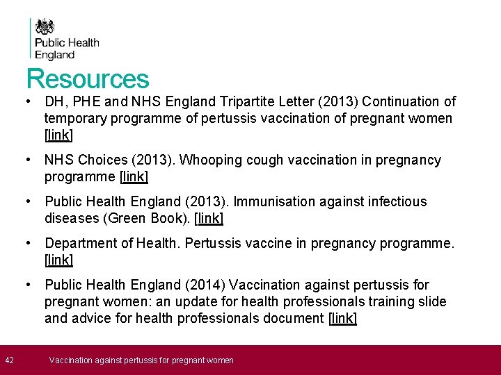 Resources • DH, PHE and NHS England Tripartite Letter (2013) Continuation of temporary programme