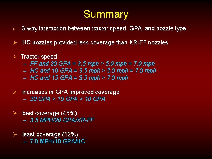 Summary Ø 3 -way interaction between tractor speed, GPA, and nozzle type Ø HC