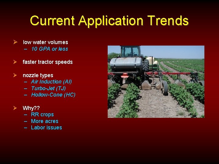 Current Application Trends Ø low water volumes – 10 GPA or less Ø faster